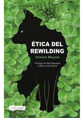 Ética del rewilding, de Cristian Moyano. Editorial Plaza y Valdés, tapa blanda, edición 1 en español, 2022