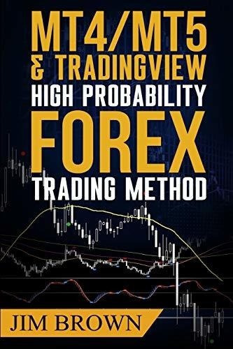 Mt4/mt5 High Probability Forex Trading Method Forex, De Brown. Editorial Createspace Independent Publishing Platform En Inglés