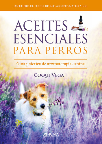 Aceites Esenciales Para Perros: Guía Práctica De Aromaterapi