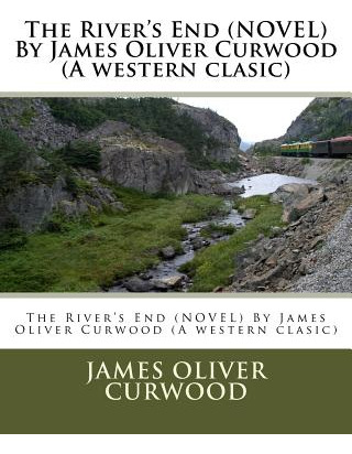 Libro The River's End (novel) By James Oliver Curwood (a ...