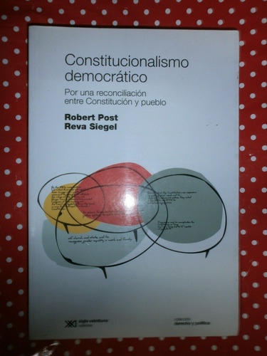 Constitucionalismo Democrático - Post & Siegel Ed. Siglo Xxi