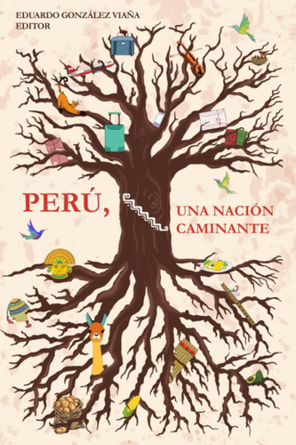 Libro: Perú, Una Nación Caminante (spanish Edition)