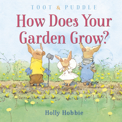 Libro Toot & Puddle: How Does Your Garden Grow? - Hobbie,...