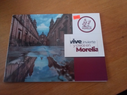 Vive, Invierte Y Crece En Morelia