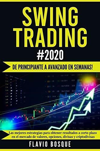 Swing Trading 2020 De Principiante A Avanzado En., De Bosque, Fla. Editorial Independently Published En Español