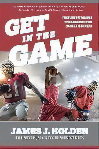 Get In The Game, De James Holden. Editorial 4one Ministries, Tapa Blanda En Inglés