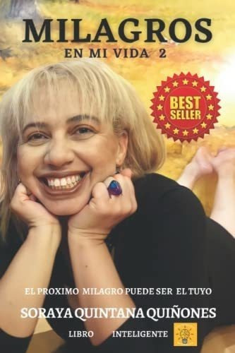 Milagros En Mi Vida El Proximo Milagro Puede Ser El, de Quintana Quiñones, Soraya. Editorial Independently Published en español