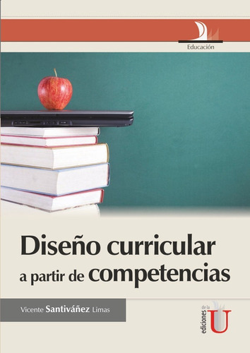 Diseño Curricular A Partir De Competencias, De Vicente Santiváñez Limas. Editorial Ediciones De La U, Tapa Blanda En Español, 2013