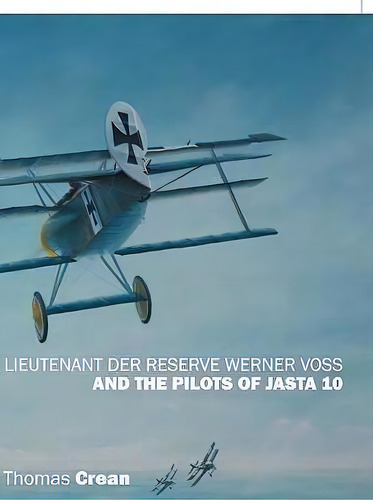 Lieutenant Der Reserve Werner Voss And The Pilots Of Jasta 10, De Thomas Crean. Editorial Outskirts Press, Tapa Blanda En Inglés