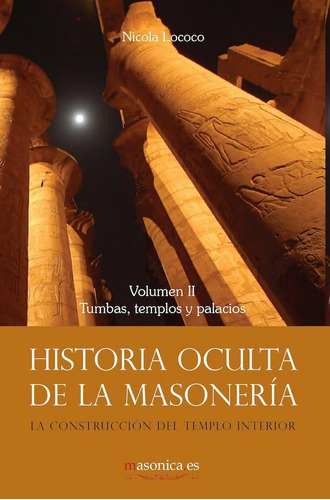 Libro: Historia Oculta De La Masonería Ii: Tumbas, Templos Y