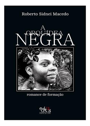 Orquidea Negra, A - Romance De Formacao, De Macedo. Editora Uesc, Capa Mole Em Português, 2017