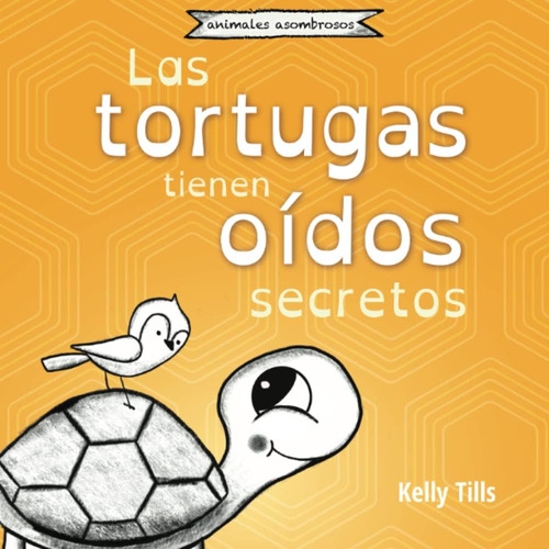 Libro: Las Tortugas Tienen Oídos Secretos: Un Libro Alegre S