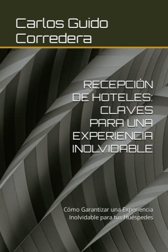 Recepcion De Hoteles: Claves Para Una Experiencia Inolvidabl