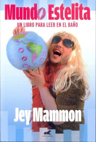 MUNDO ESTELITA - UN LIBRO PARA LEER EN EL BAÑO, de MAMMON, JEY. Editorial Vergara en español