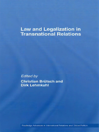 Law And Legalization In Transnational Relations, De Brütsch, Christian. Editorial Routledge, Tapa Blanda En Inglés