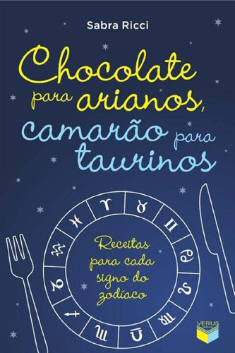 Libro Chocolate Para Arianos Camarao Para Taurinos: Rec De R