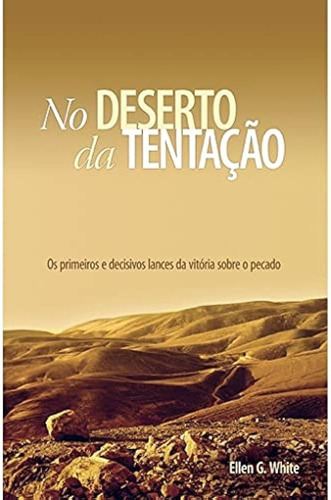 Livro: No Deserto Da Tentação - Ellen G. White