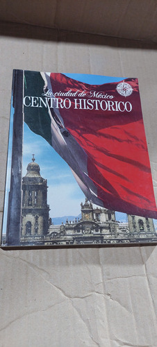 La Ciudad De Mexico Centro Historico , Año 1997 , 222 Pagina