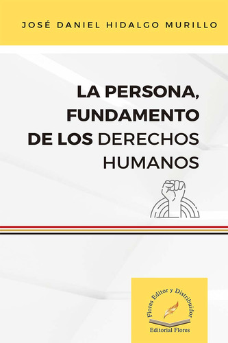 La Persona, Fundamento De Los Derechos Humanos