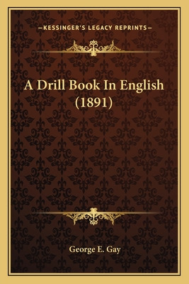 Libro A Drill Book In English (1891) - Gay, George E.