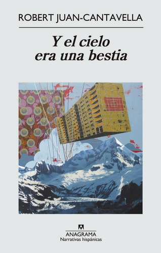 Y EL CIELO ERA UNA BESTIA, de Juan-Cantavella, Robert. Editorial Anagrama, tapa pasta blanda, edición 1a en español, 2014