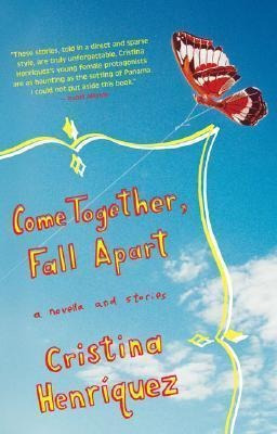 Come Together, Fall Apart - Cristina Henriquez (paperback)