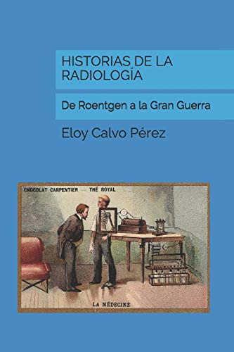 Libro : Historias De La Radiologia: De Roentgen A La Gran...