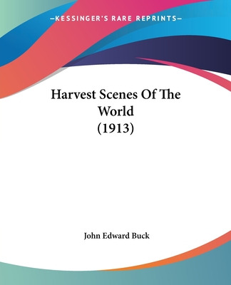 Libro Harvest Scenes Of The World (1913) - Buck, John Edw...
