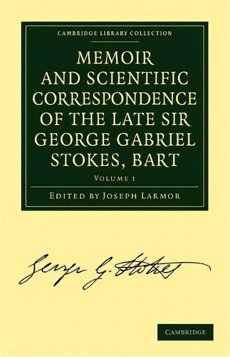 Memoir And Scientific Correspondence Of The Late Sir George Gabriel Stokes, Bart. 2 Volume Paperb..., De Sir George Gabriel Stokes. Editorial Cambridge University Press, Tapa Blanda En Inglés