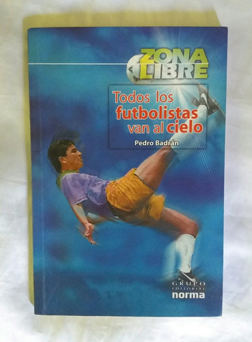 Todos Los Futbolistas Van Al Cielo Pedro Badran Oferta