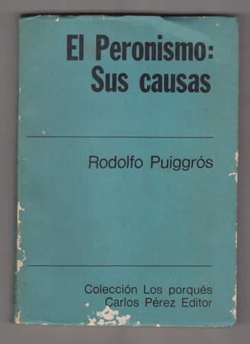 El Peronismo Sus Causas Rodolfo Puiggros