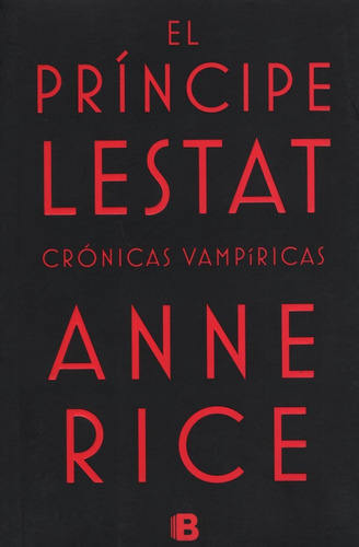 El Principe Lestat - Cronicas Vampiricas 11, De Rice, Anne. Editorial Ediciones B, Tapa Blanda En Español, 2015