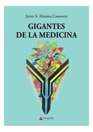 Libro Gigantes De La Medicina De Javier S Mazana Casanova
