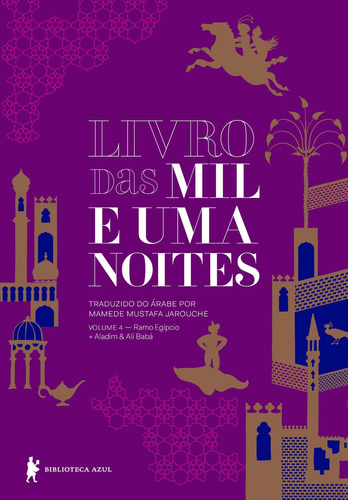 LIVRO DAS MIL E UMA NOITES – VOLUME 4 - VOL. 4: Ramo egípcio + Aladim & Ali Babá (Edição revista e atualizada), de Anônimo. Editorial Biblioteca Azul, tapa mole, edición 3ª edição - 2018 en português