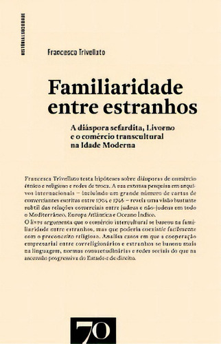 Familiaridade Entre Estranhos, De Trivellato Francesca. Editora Edições 70 Em Português