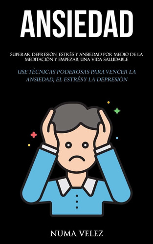 Libro Ansiedad: Superar Depresión, Estrés Y Ansiedad  Lcm