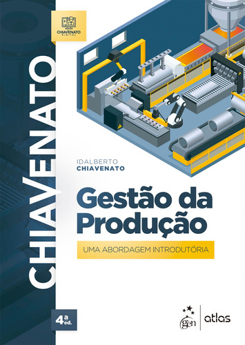 Gestão da Produção - Uma Abordagem Introdutória, de Chiavenato, Idalberto. Editora Atlas Ltda., capa mole em português, 2022