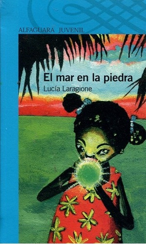 Mar En La Piedra, El, De Laragione, Lucia. Editorial Alfaguara Juvenil, Edición 1 En Español