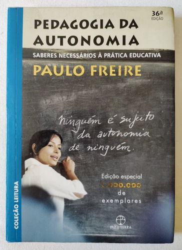 Pedagogia Da Autonomia - Ninguém É Sujeito Da Autonomia De Ninguém - Paulo Freire (Usado)