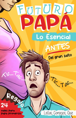 Libro: Futuro Papá: Lo Esencial Antes Del Gran Salto (spanis