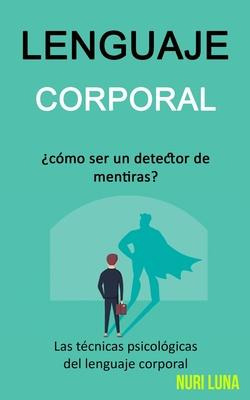 Libro Lenguaje Corporal : ?como Ser Un Detector De Mentir...