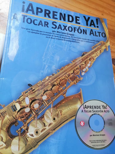 Aprende Ya A Tocar Saxofon Alto Mariano Groppa Con Cd