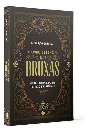 O Livro Essencial Das Bruxas: Guia Completo De Feitiços E Rituais, De Meg Rosenbriar. Editora Book One, Capa Mole Em Português, 2023