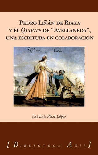 Libro Liã¿an De Riaza Y El Quijote De Avellaneda - Perez ...