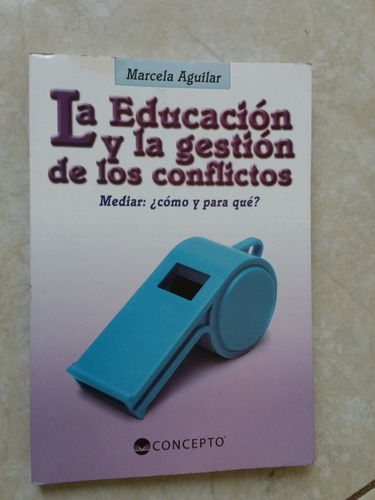 La Educación Y La Gestión De Conflictos - Marcela Aguilar