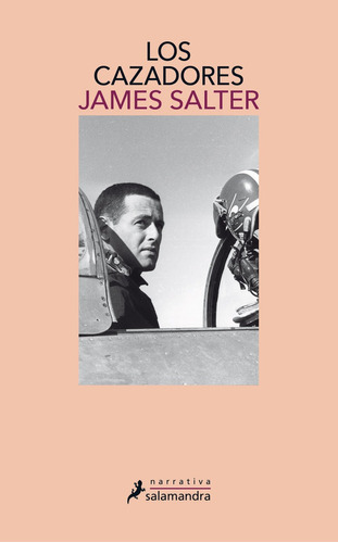 Cazadores, Los, De James Salter. Editorial Salamandra, Edición 1 En Español