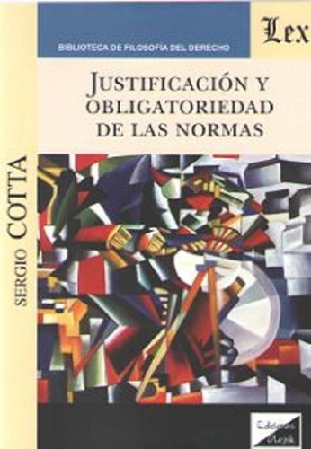 Justificación Y Obligatoriedad De Las Normas, De Cotta, Sergio Fernández-galiano, Antonio., Vol. 1. Editorial Olejnik, Tapa Blanda, Edición 1 En Español, 2019