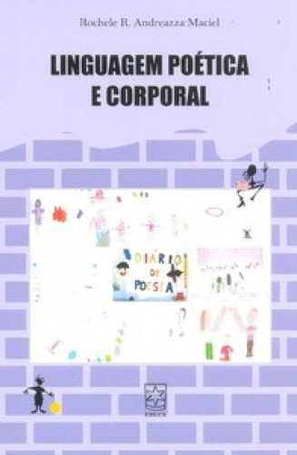 Linguagem Poética E Corporal, De Maciel Andreazza. Editora Educs, Capa Mole Em Português