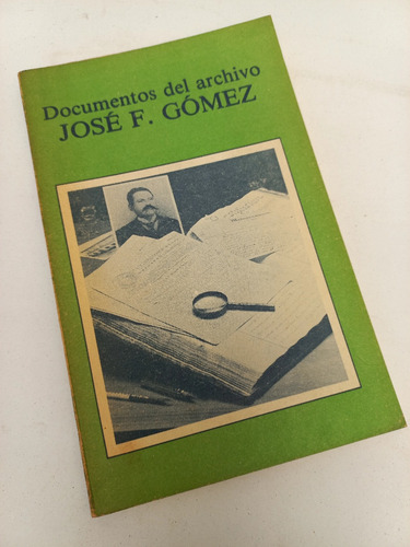 Documentos Del Archivo José F. Gómez (Usado)