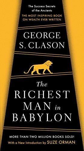 The Richest Man In Babylon: The Success Secrets Of The Ancie